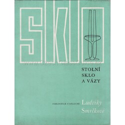 Stolní sklo a vázy Ludviky Smrčkové - 1976