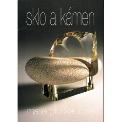 Marie Glückaufová - Sklo a kámen 2006