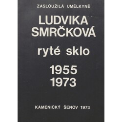 L. Smrčková - Ryté sklo 1955-1973