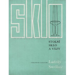 Stolní sklo a vázy Ludviky Smrčkové - 1976