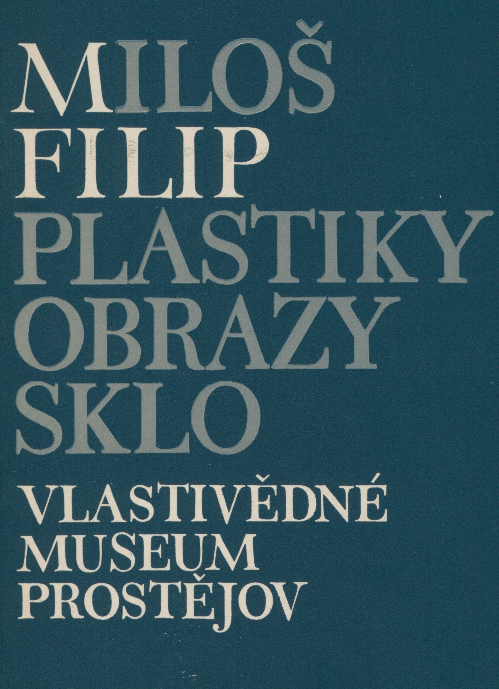Miloš Filip - Plastiky, obrazy, sklo 1974